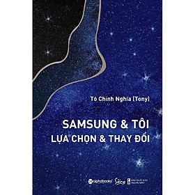 Sách Sam Sung & Tôi lựa chọn & Thay đổi 215k - Alphabooks - BẢN QUYỀN