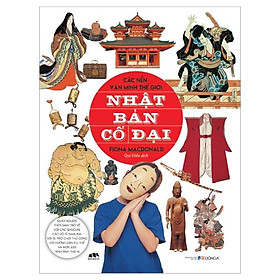 Các Nền Văn Minh Thế Giới - Nhật Bản Cổ Đại
