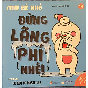 Sách Ehon Miu Bé Nhỏ Phần 2 Song Ngữ - Đừng Lãng Phí Nhé