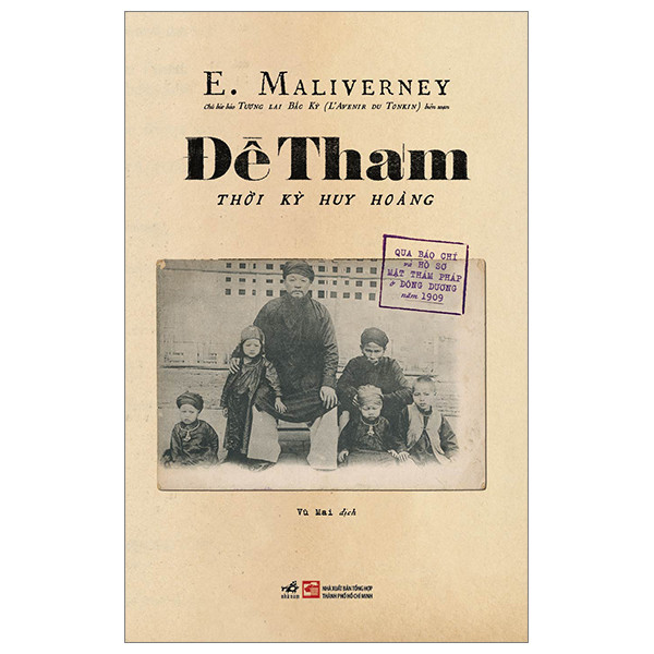 Đề Thám - Thời Kỳ Huy Hoàng (Qua Báo Chí Và Hồ Sơ Mật Thám Pháp Ở Đông Dương Năm 1909) - E. Maliverney - Vũ Mai dịch - (bìa mềm)