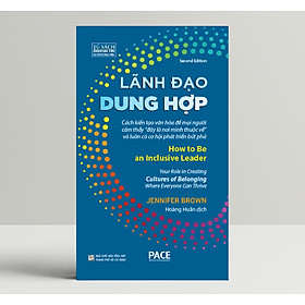 Lãnh Đạo Dung Hợp (How to Be an Inclusive Leader) - Jennifer Brown - PACE Books