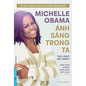 Ánh Sáng Trong Ta - Vượt Qua Những Thời Điểm Bất Định (Michelle Obama) (FN)