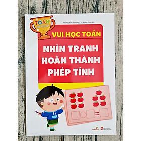 Toán tiền Tiểu học: Vui học Toán: Nhìn tranh hoàn thành phép tính