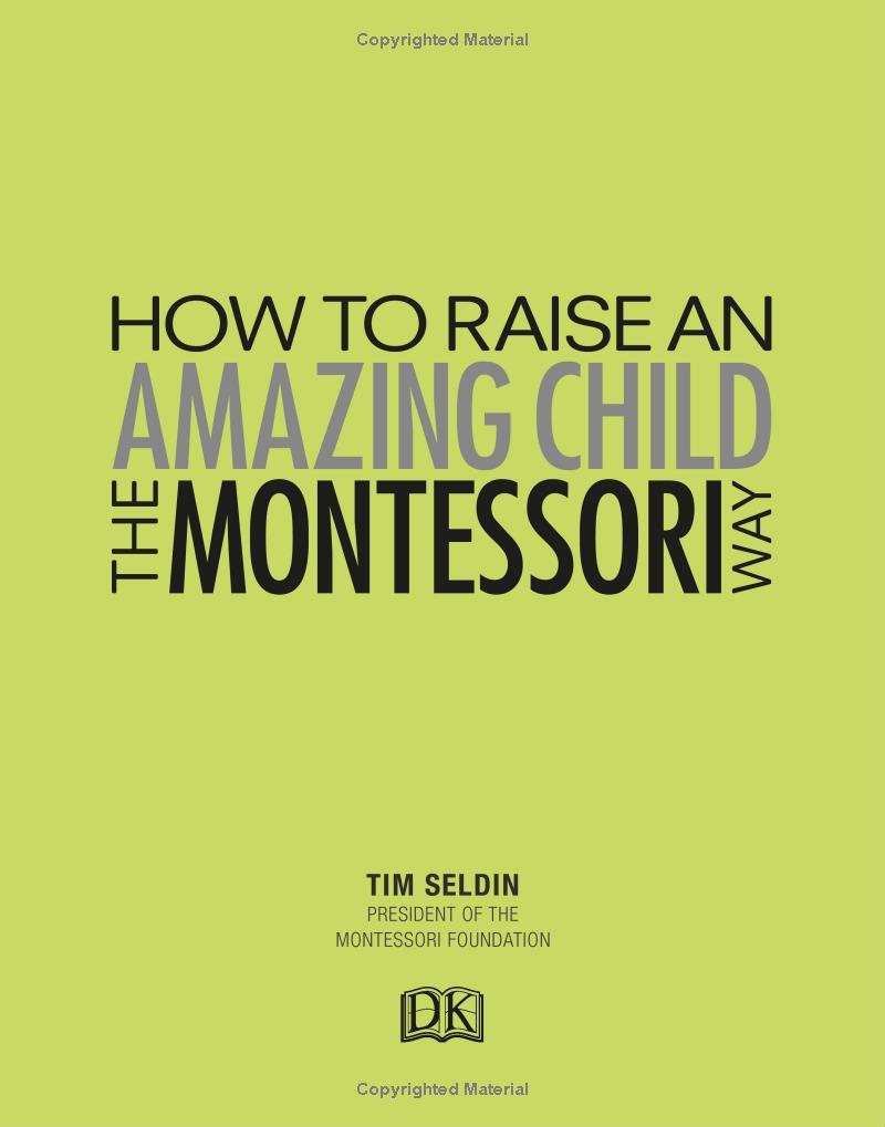 How To Raise An Amazing Child the Montessori Way, 2nd Edition