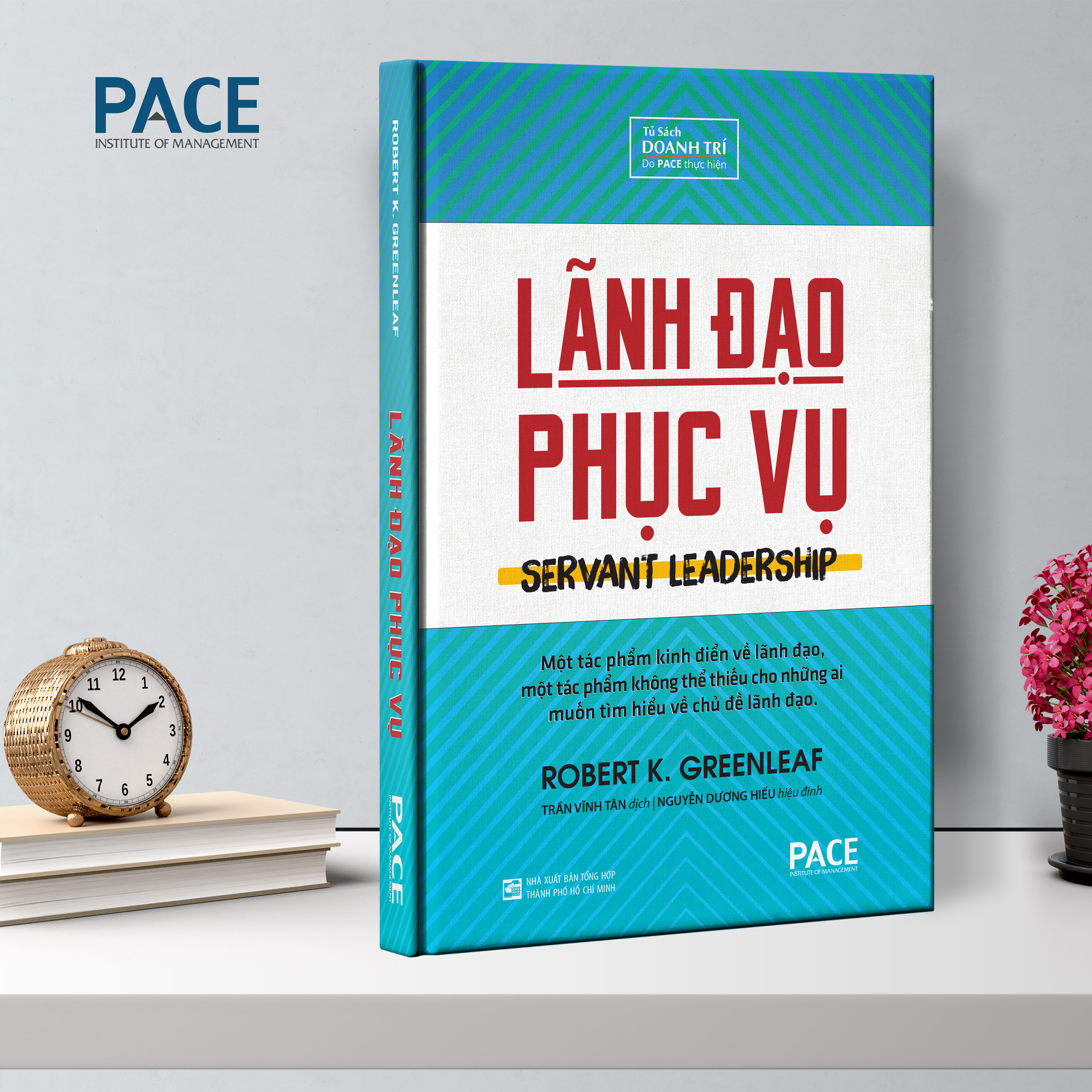 LÃNH ĐẠO PHỤC VỤ (Servant Leadership) - Robert K. Greenleaf - Trần Vĩnh Tân dịch - Tái bản - (bìa cứng)