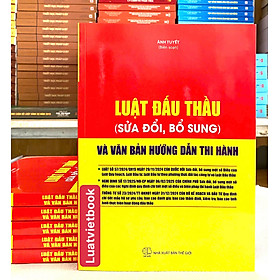 Luật Đấu Thầu ( Sửa Đổi, Bổ Sung ) và Văn Bản Hướng Dẫn Thi Hành