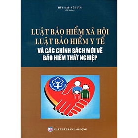 Luật Bảo Hiểm Xã Hội - Luật Bảo Hiểm Y Tế, Bảo Hiểm Thất Nghiệp