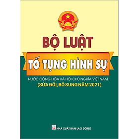 Sách - Bộ Luật Tố Tụng Hình Sự - Nước CHXHCNVN ( Sửa Đổi Bổ Sung Năm 2021) - Ndbooks