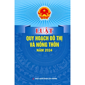 Luật Quy Hoạch Đô Thị Và Nông Thôn Năm 2024