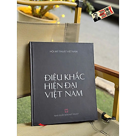 (Bìa cứng) ĐIÊU KHẮC HIỆN ĐẠI VIỆT NAM – Nxb Mỹ Thuật 
