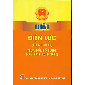 Luật Điện Lực (Hiện Hành) (Sửa Đổi, Bổ Sung Năm 2012, 2018, 2022)