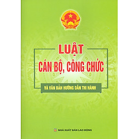 Luật Cán Bộ, Công Chức Và Văn Bản Hướng Dẫn Thi Hành