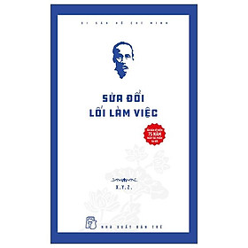 Di Sản Hồ Chí Minh - Sửa Đổi Lối Làm Việc (Ấn Bản Kỷ Niệm 75 Năm Ngày Tác Phẩm Ra Đời)