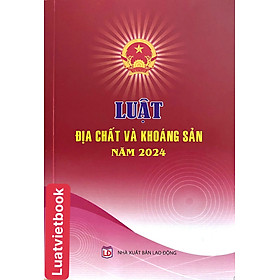 Luật Địa Chất và Khoáng Sản năm 2024