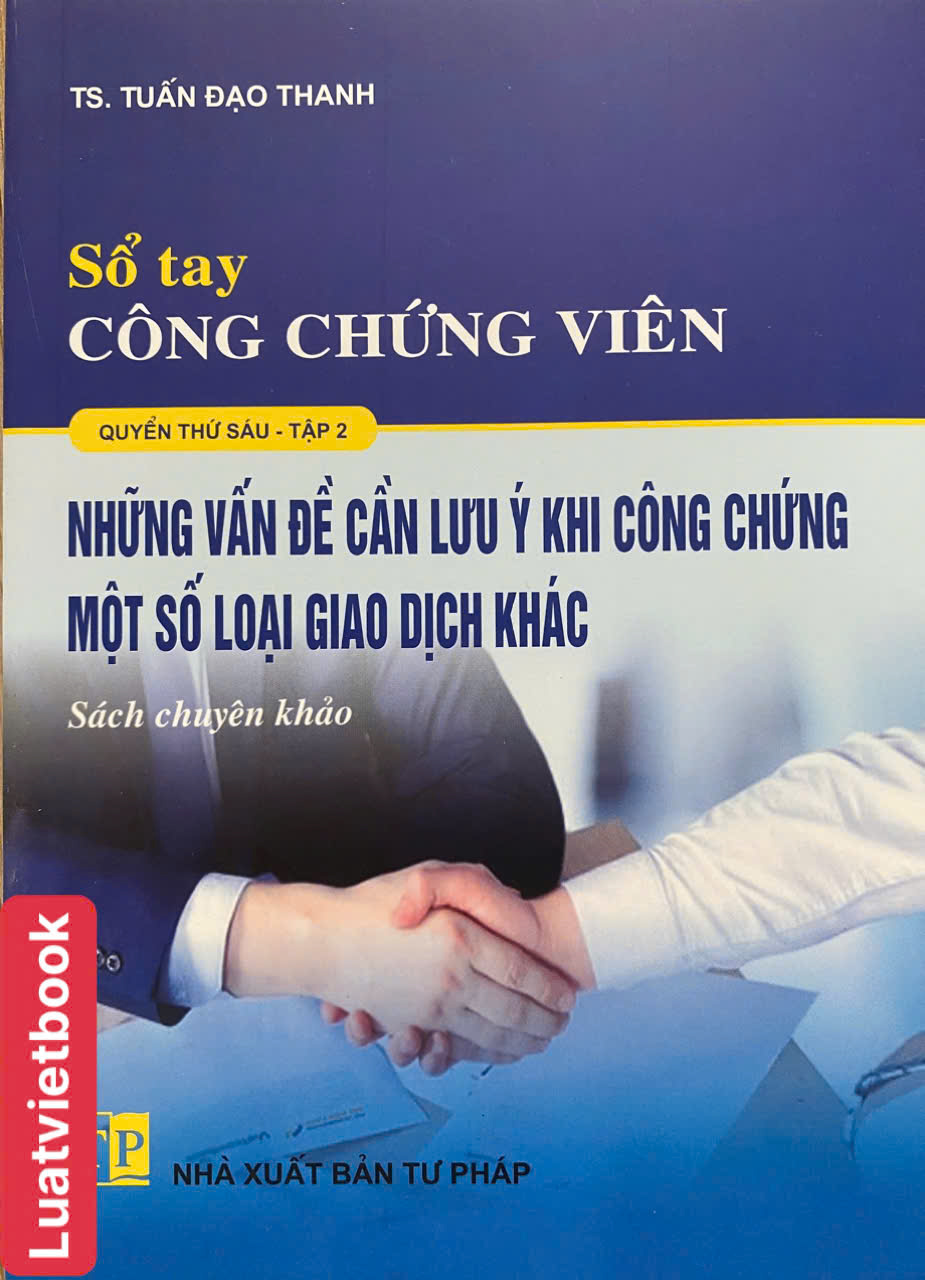 Combo: Sổ Tay Công Chứng Viên - Những Vấn Đề Cần Lưu Ý Khi Công Chứng Một Số Loại Giao Dịch Khác ( Tập 1+ 2 )