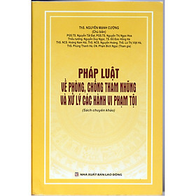 Pháp Luật về phòng, chống tham nhũng và xử lý các hành vi phạm tội