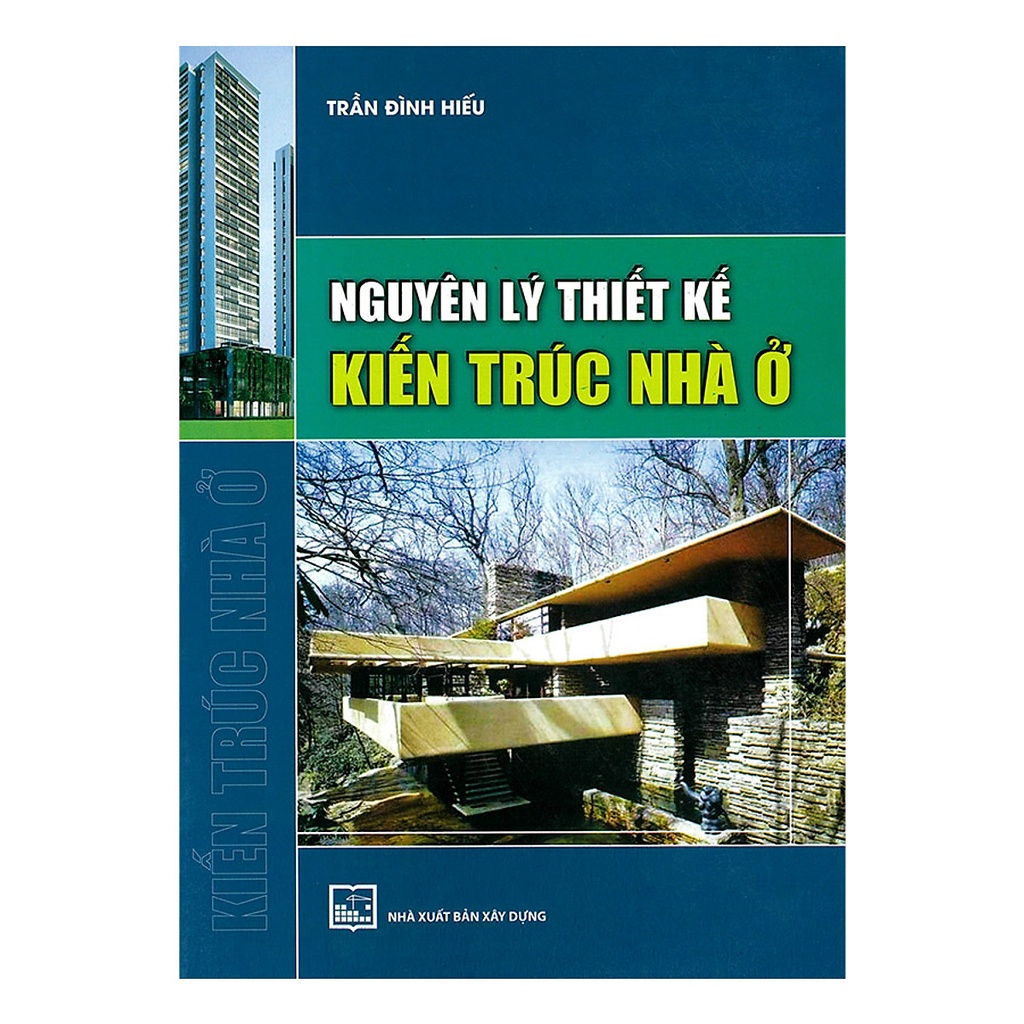 Nguyên Lý Thiết Kế Kiến Trúc Nhà Ở (Tái Bản)