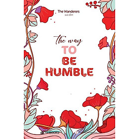 Combo 1 Cuốn sách: The Way To Be Humble