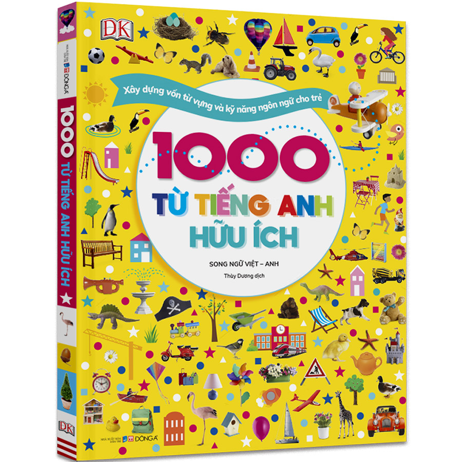 1000 Từ Tiếng Anh Hữu Ích (Song Ngữ Việt - Anh) - Xây Dựng Vốn Từ Vựng Và Kỹ Năng Ngôn Ngữ Cho Trẻ