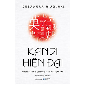 KANJI HIỆN ĐẠI – Hiroyuki Sasahara – Nguyễn Hoàng Thảo dịch – Omega Plus – NXB Dân Trí