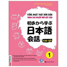 Tiếng Nhật Thật Đơn Giản Dành Cho Người Mới Bắt Đầu - Giao Tiếp