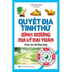 Quyết Địa Tinh Thư - Bình Dương Địa Lý Đại Toàn