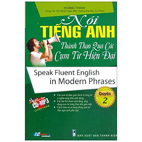 Nói Tiếng Anh Thành Thạo Qua Các Cụm Từ Hiện Đại (Kèm CD) - Quyển 2