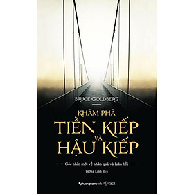 Khám Phá Tiền Kiếp Và Hậu Kiếp (Tái bản năm 2022)