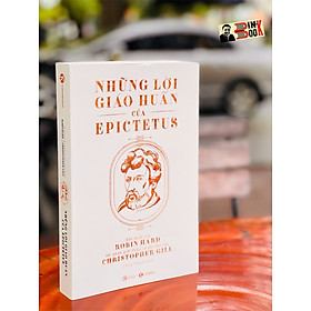 NHỮNG LỜI GIÁO HUẤN của EPICTETUS – bản dịch của Robin Hard và ghi chú của Christopher Gill - Thaihabooks