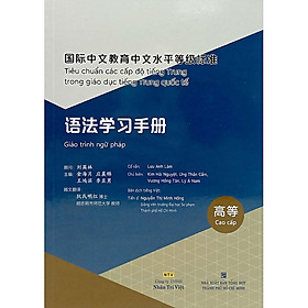 Tiêu chuẩn các cấp độ tiếng Trung trong giáo dục tiếng Trung quốc tế - 
Giáo trình ngữ pháp - Cao cấp
