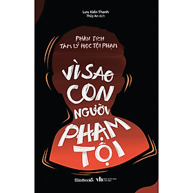 Phân Tích Tâm Lý Học Tội Phạm - Vì Sao Con Người Phạm Tội _AZ