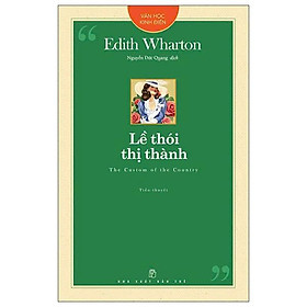 Sách - Văn Học Kinh Điển - Lề Thói Thị Thành - Edith Wharton - NXB Trẻ