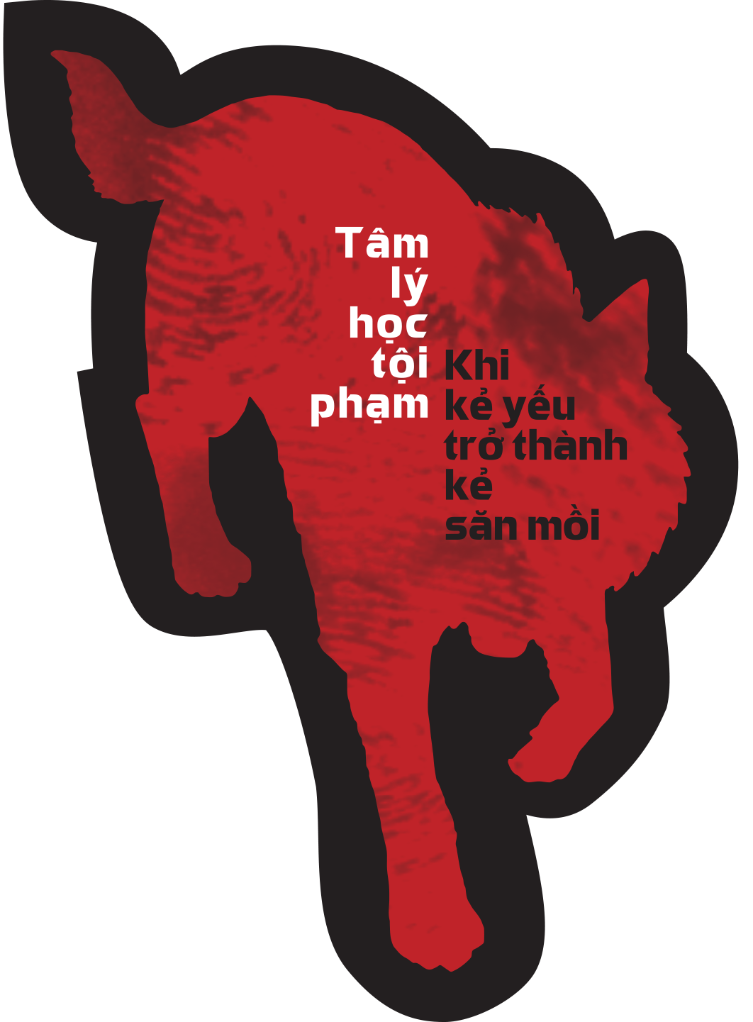 Tâm Lý Học Tội Phạm – Khi Kẻ Yếu Trở Thành Kẻ Săn Mồi