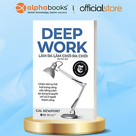  Bộ sách Rèn Luyện Thói Quen & Phát Triển Bản Thân: Deep Work - Làm Ra Làm Chơi Ra Chơi + Sức Mạnh Của Thói Quen + Atomic Habits - Thay Đổi Tí Hon Hiệu Quả Bất Ngờ - Alpha Books (Combo/Lẻ) 