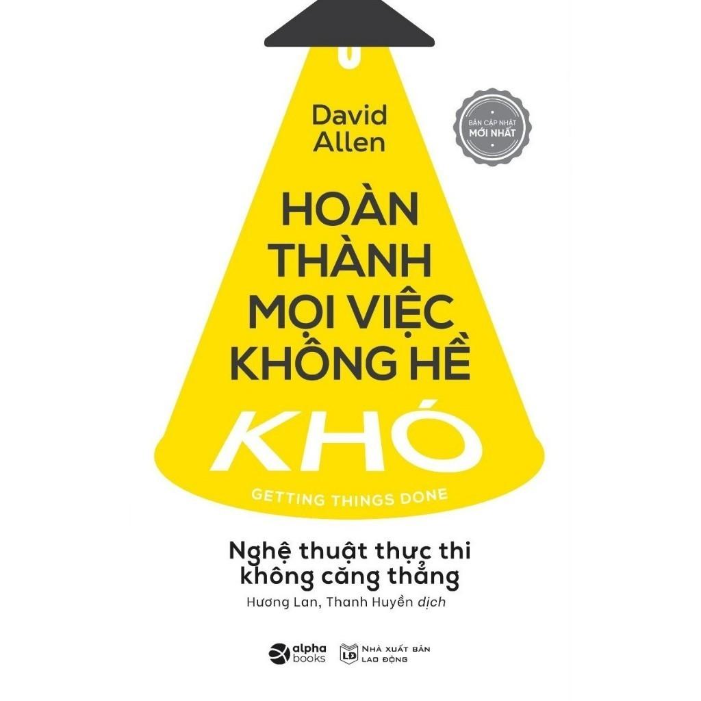 Hoàn Thành Mọi Việc Không Hề Khó (Tái Bản Mới Nhất) - Bản Quyền
