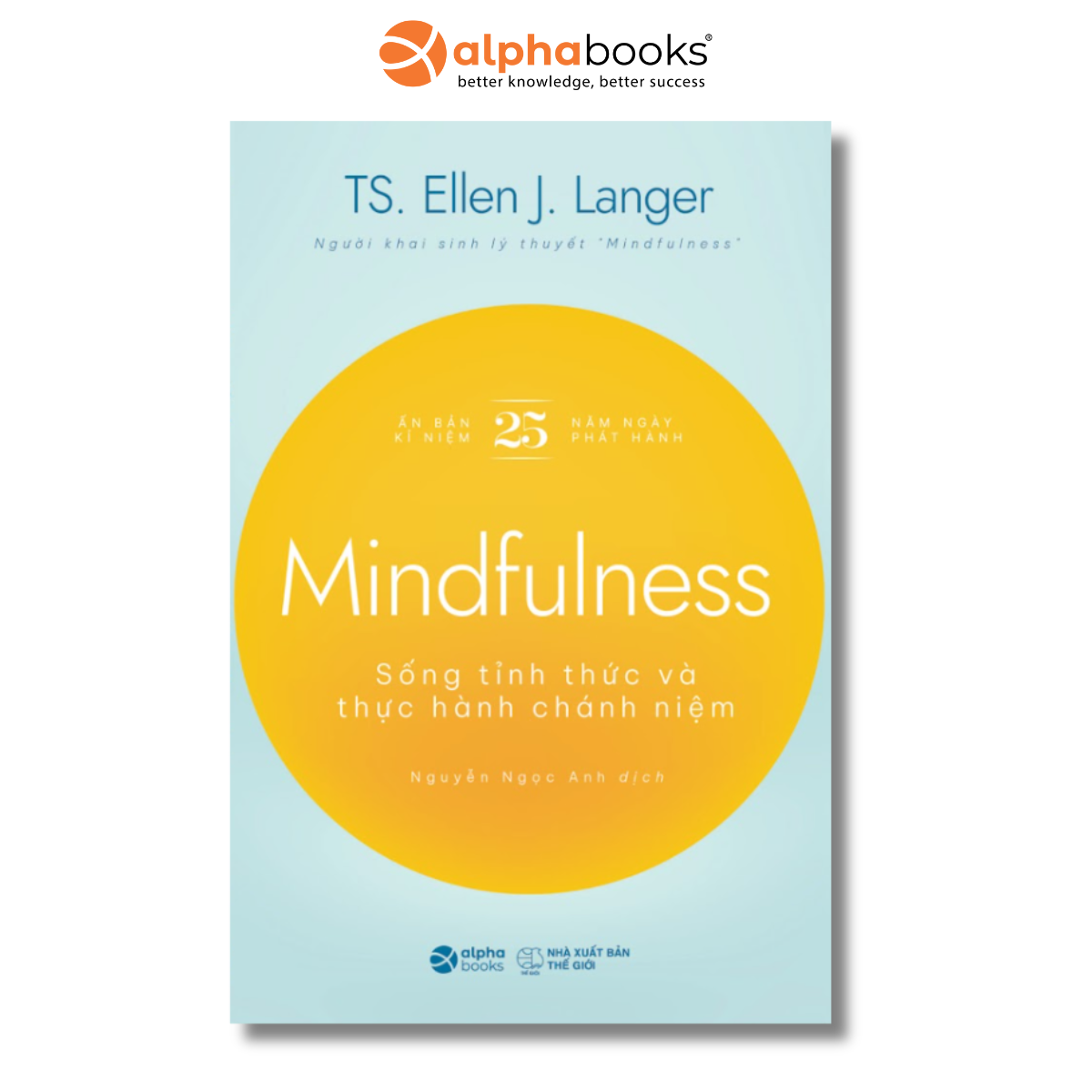 Mindfullness - Sống Thức Tỉnh Và Thực Hành Chánh Niệm (TS.Ellen J. Langer)