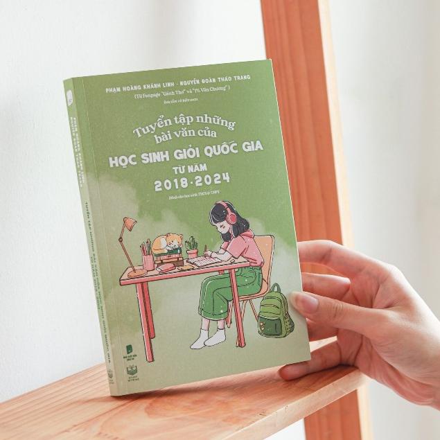 Tuyển tập những bài văn của Học sinh giỏi Quốc gia từ năm 2018 - 2024 - Bản Quyền