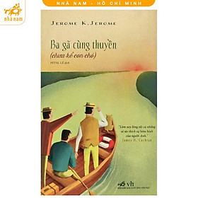 Sách - Ba gã cùng thuyền (chưa kể con chó) (TB 2023) (Nhã Nam HCM)