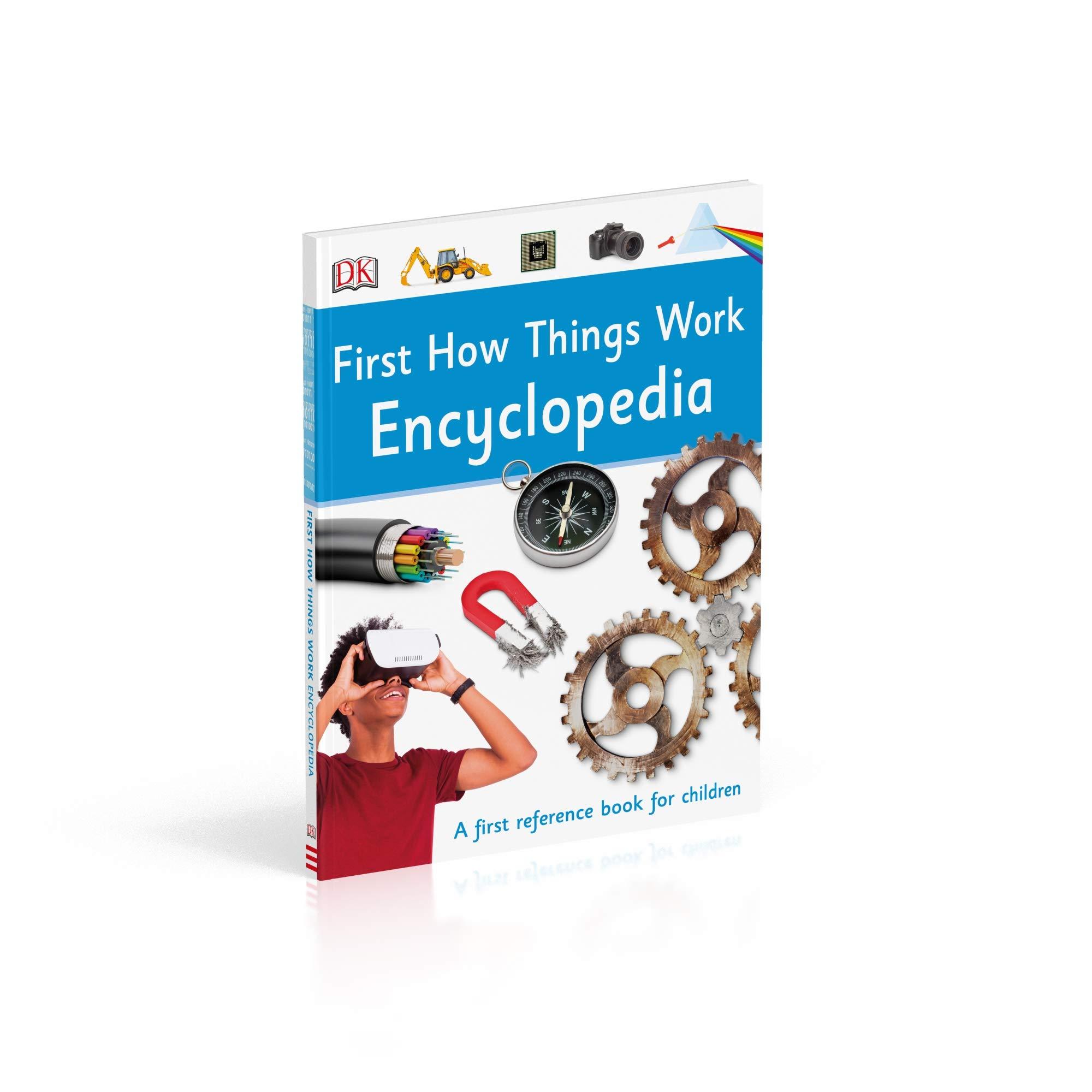 First How Things Work Encyclopedia: A First Reference Book For Children (DK First Reference)