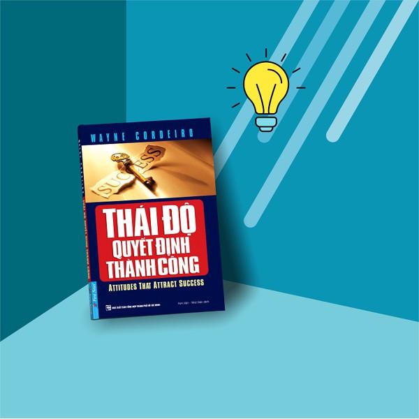 Thái Độ Quyết Định Thành Công (Tái bản 2022) - Bản Quyền