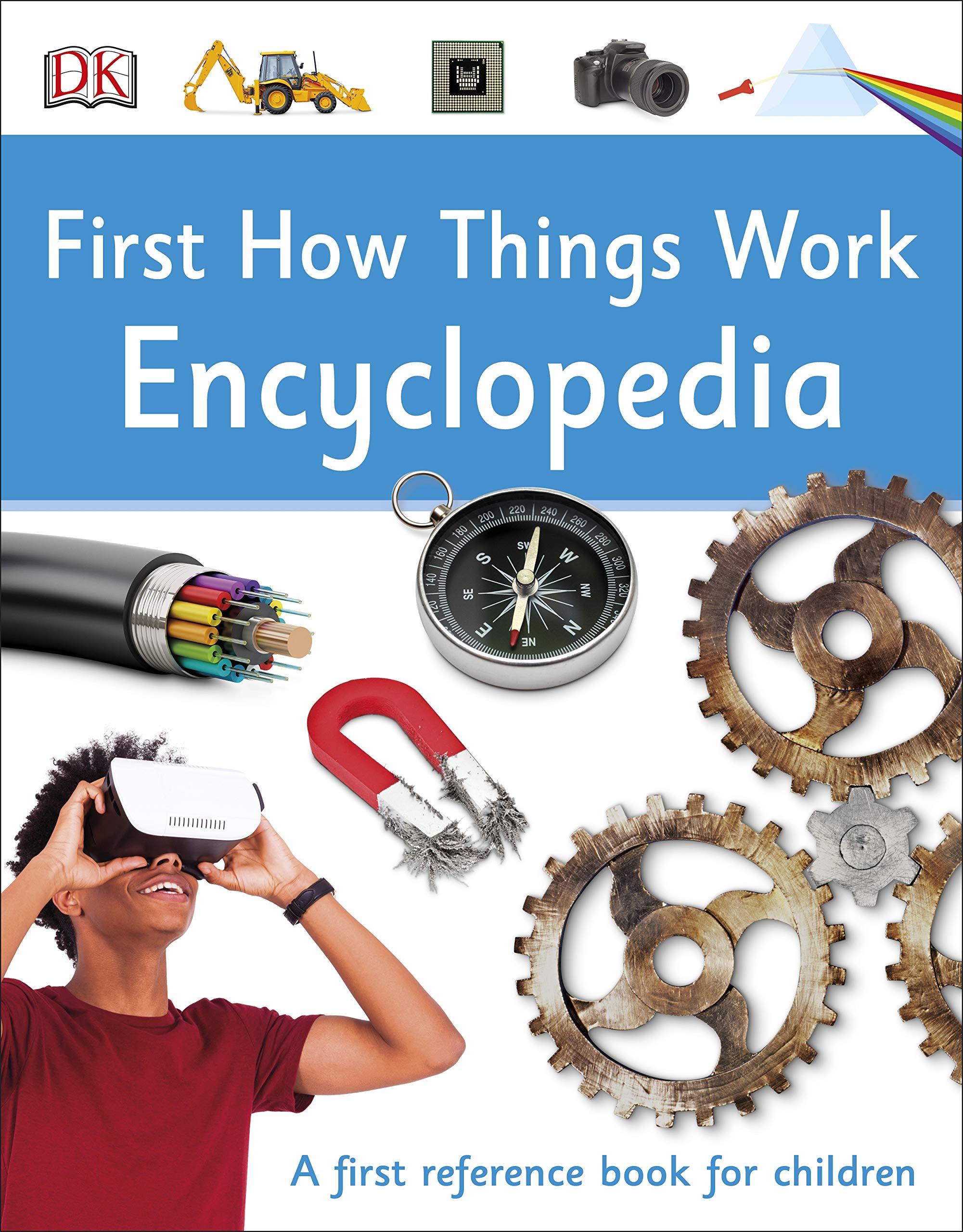 First How Things Work Encyclopedia: A First Reference Book For Children (DK First Reference)
