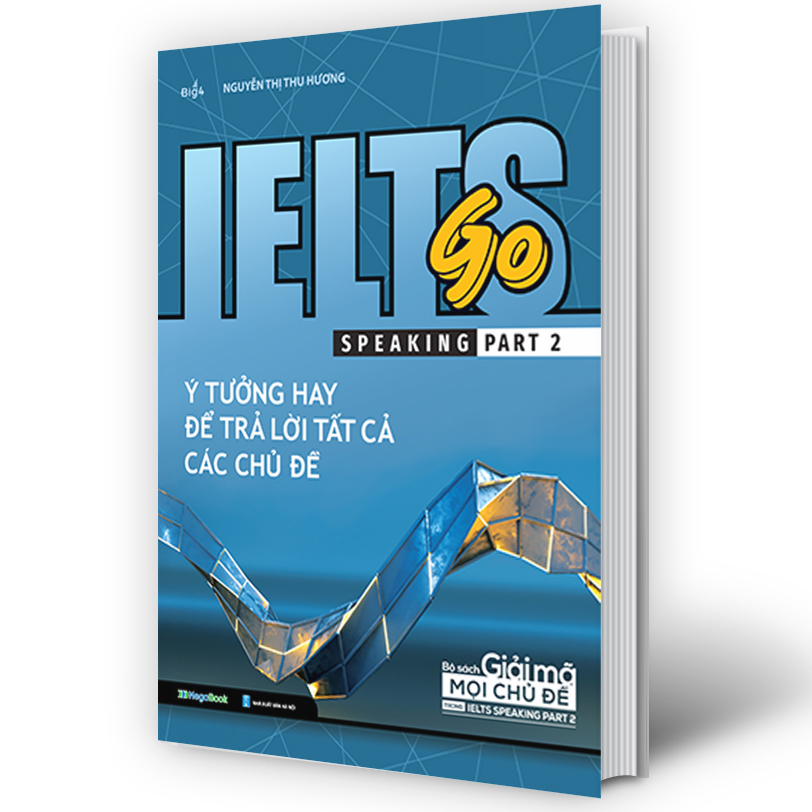 IELTS GO - Speaking Part 2 - Ý Tưởng Hay Để Trả Lời Tất Cả Các Câu Hỏi