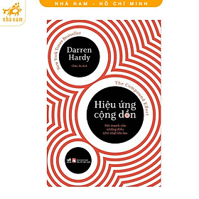 Sách - Hiệu ứng cộng dồn: Sức mạnh của những điều nhỏ nhặt lớn lao (Nhã Nam HCM)