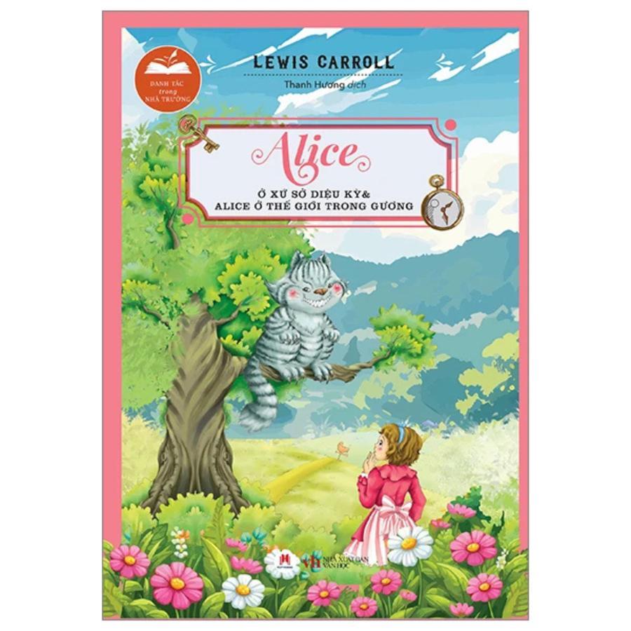 Sách - Danh Tác Trong Nhà Trường - Alice Ở Xứ Sở Diệu Kỳ Và Alice Ở Thế Giới Trong Gương - Huy Hoàng