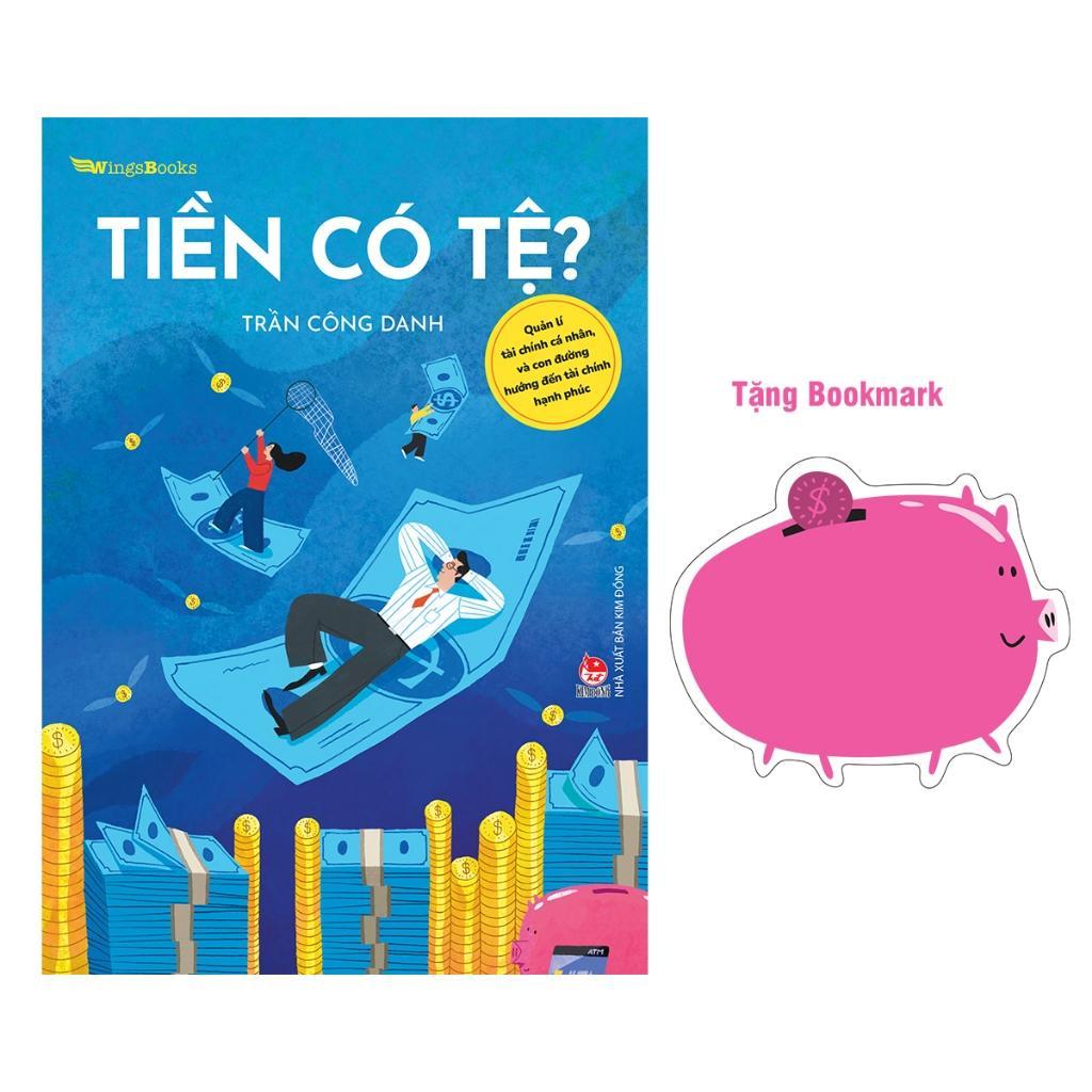 Sách - Tiền Có Tệ? – Quản Lí Tài Chính Cá Nhân, Và Con Đường Hướng Đến Tài Chính Hạnh Phúc - Kim Đồng