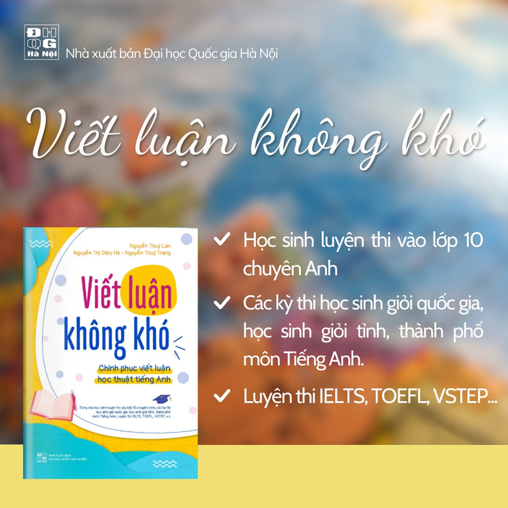 Sách - Viết luận không khó - Chinh phục viết luận học thuật tiếng anh (Dùng cho học sinh luyện thi vào THPT Chuyên, các kỳ thi hsg - Luyện thi IELTS, TOEFL, VSTEP...)