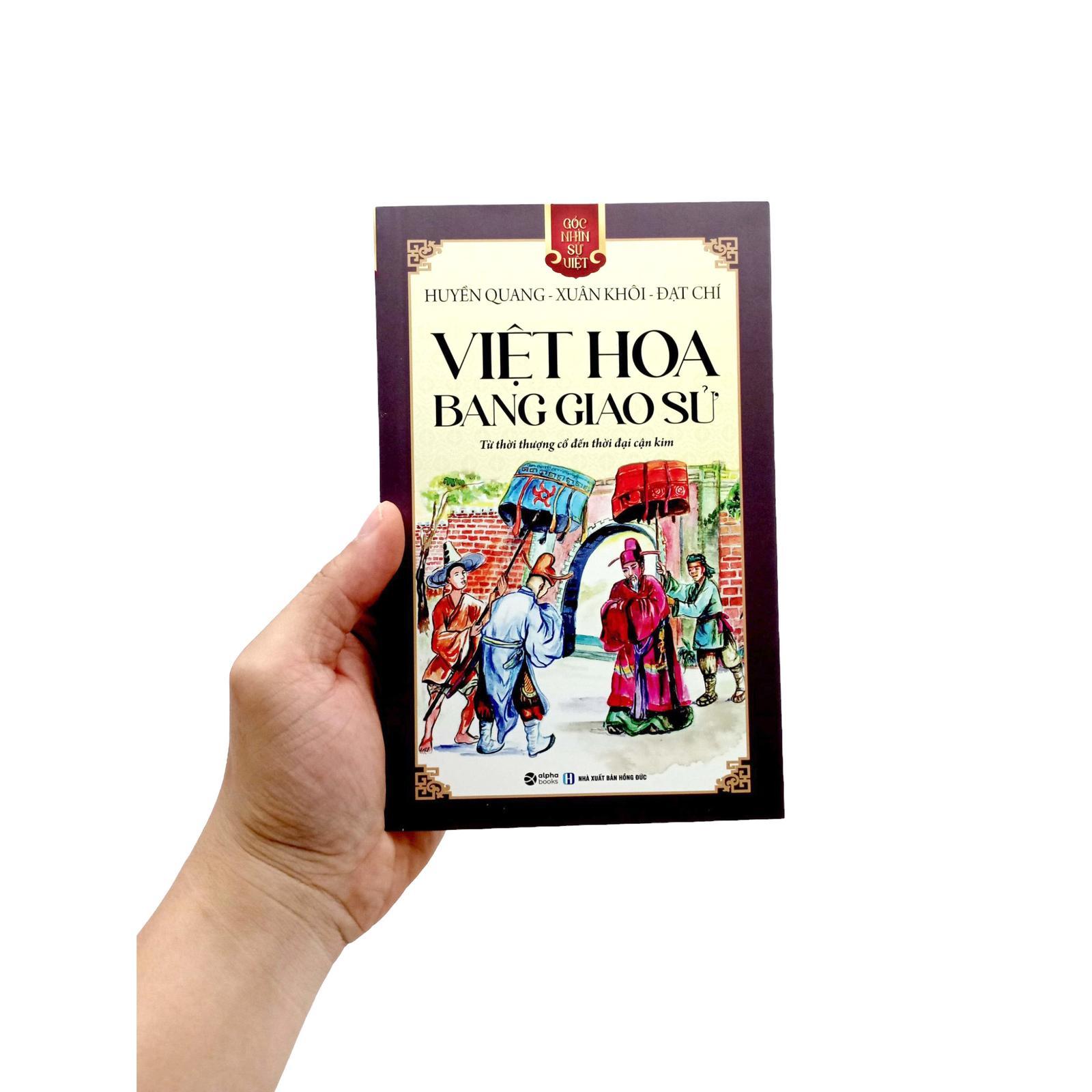 Góc Nhìn Sử Việt - Việt Hoa Bang Giao Sử - Từ Thời Thượng Cổ Đến Thời Đại Cận Kim - Bản Quyền