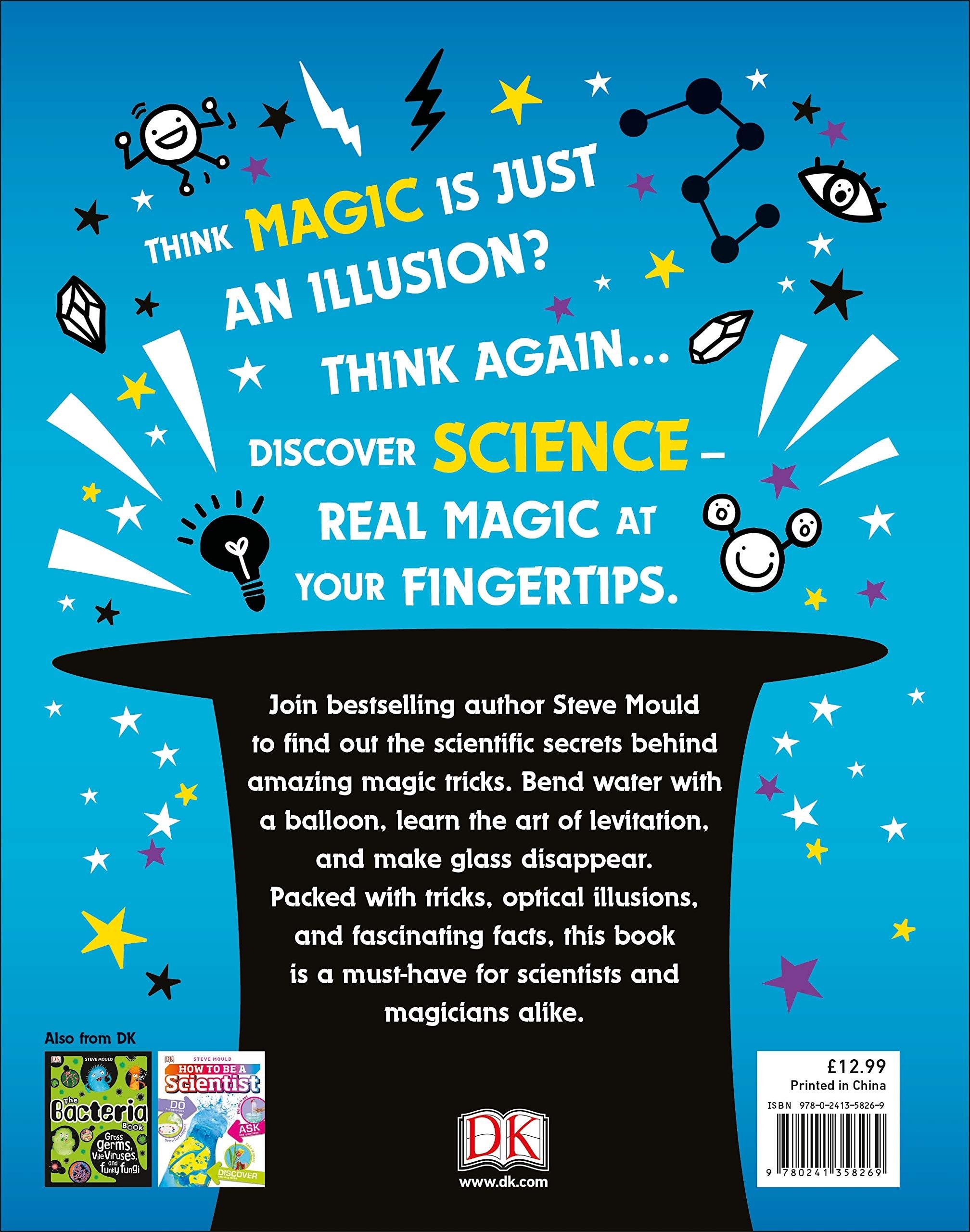 Science is Magic: Amaze your Friends with Spectacular Science Experiments (Hardback)