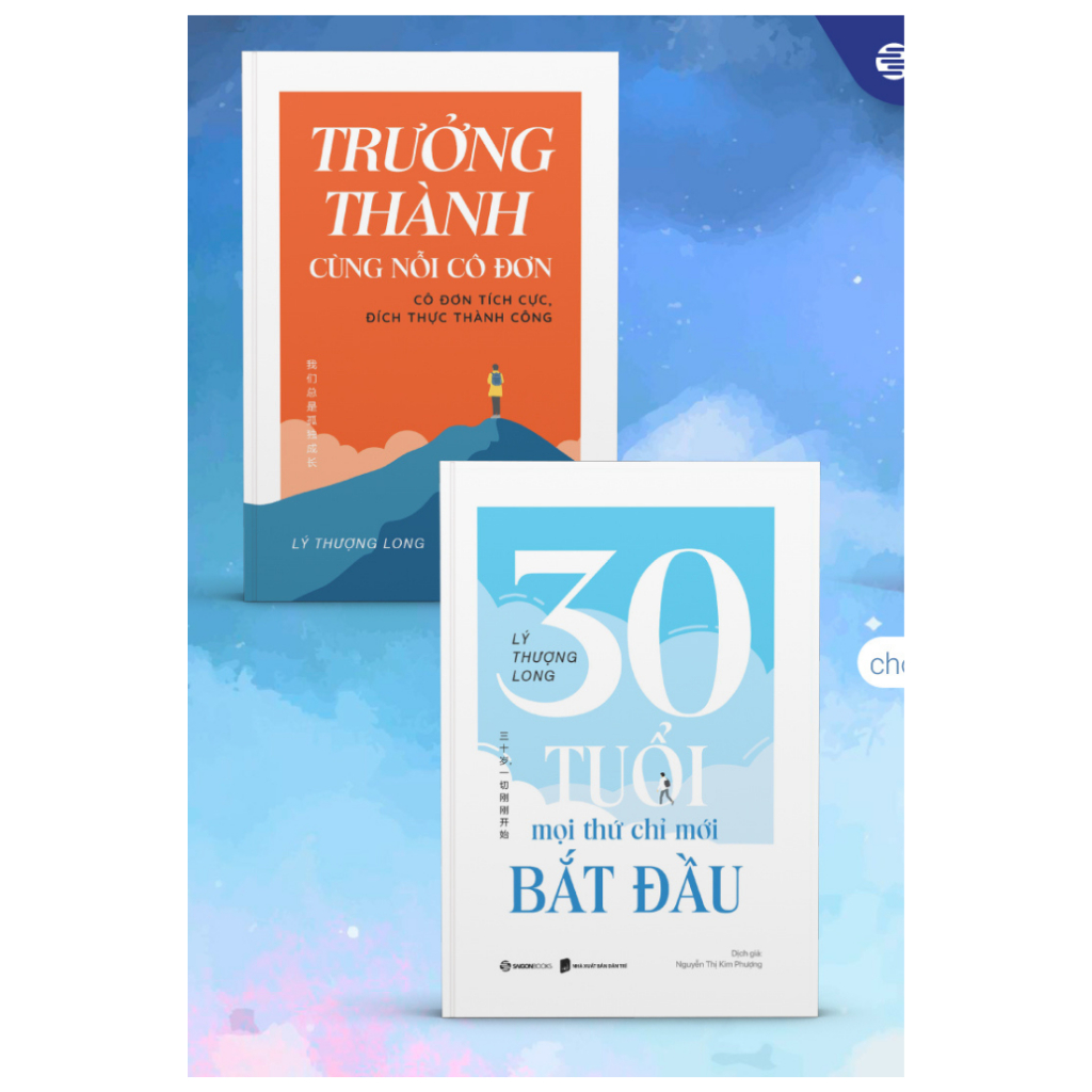 Sách Lý Thượng Long - 30 Tuổi-Mọi Thứ Chỉ Mới Bắt Đầu + Trưởng Thành Cùng Nỗi Cô Đơn (Bộ 2 Cuốn)