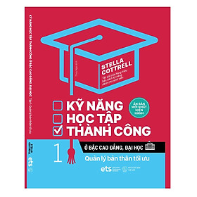 Kỹ Năng Học Tập Thành Công Ở Bậc Cao Đẳng, Đại Học: Tập 1 (*** Sách Bản Quyền ***)